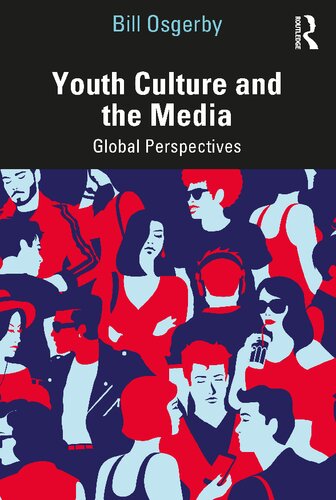 Youth Culture And The Media Global Perspectives 2nd Edition Bill Osgerby