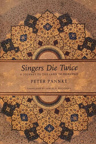 Singers Die Twice A Journey To The Land Of Dhrupad Peter Pannke