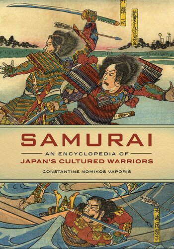 Samurai An Encyclopedia Of Japans Cultured Warriors Constantine Nomikos Vaporis