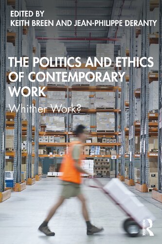 The Politics And Ethics Of Contemporary Work Whither Work 1st Edition