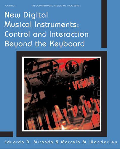 New Digital Musical Instruments Control And Interactions Beyond The Keyboard Eduardo Reck Mirando And Marcelo M Wanderley