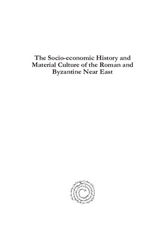 The Socioeconomic History And Material Culture Of The Roman And Byzantine Near East Essays In Honor Of S Thomas Parker Walter Ward Editor