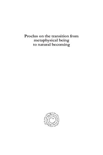 Proclus On The Transition From Metaphysical Being To Natural Becoming A New Reading Of The Platonic Theory Of Forms Christos Terezis