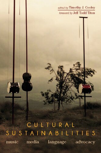 Cultural Sustainabilities Music Media Language Advocacy Timothy J Cooley Jeff Todd Titon