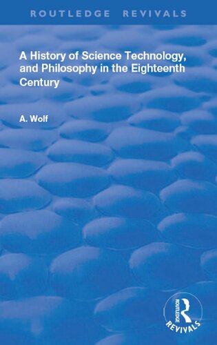 A History Of Science Technology And Philosophy In The 18th Century Reprint 1938 Wolf A