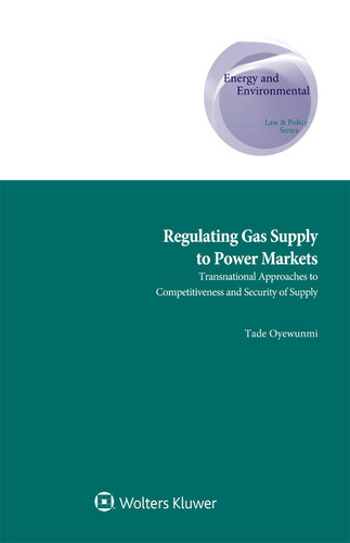 Regulating Gas Supply To Power Markets Enery And Envirnomental Law And Policy Tade Oyewunmi