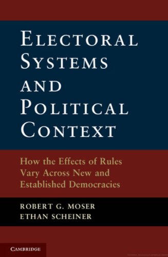 Electoral Systems And Political Context How The Effects Of Rules Vary Across New And Established Democracies Robert Moser