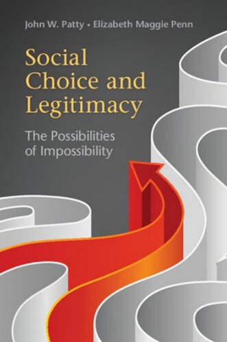 Social Choice And Legitimacy The Possibilities Of Impossibility John W Patty