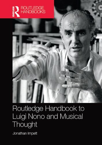 Routledge Handbook To Luigi Nono And Musical Thought Jonathan Impett