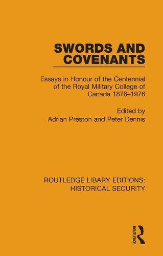Swords And Covenants Essays In Honour Of The Centennial Of The Royal Military College Of Canada 18761976 Reprint Adrian Preston Editor