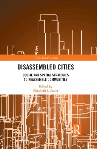 Disassembled Cities Social And Spatial Strategies To Reassemble Communities Elizabeth L Sweet