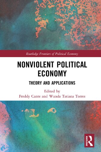 Nonviolent Political Economy Theory And Applications Freddy Cante