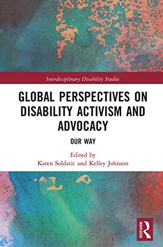Global Perspectives On Disability Activism And Advocacy 1st Edition Karen Soldatic