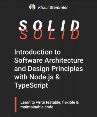 Solid The Software Design And Architecture Handbook Khalil Stemmler