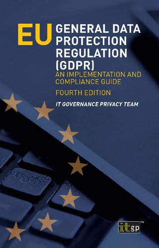 Eu General Data Protection Regulation Gdpr An Implementation And Compliance Guide 4th Edition It Governance Publishing