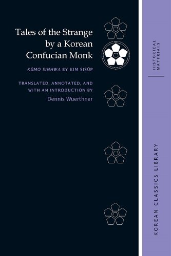 Tales Of The Strange By A Korean Confucian Monk Kmo Sinhwa By Kim Sisp Sisp Kim Dennis Wrthner