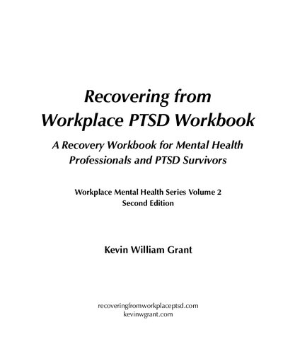 Recovering From Workplace Ptsd Workbook A Recovery Workbook For Mental Health Professionals And Ptsd Survivors 2nd Edition Kevin William Grant