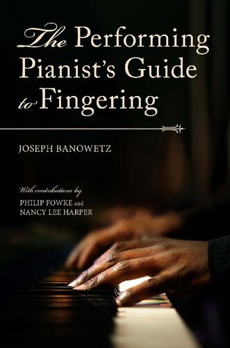 The Performing Pianists Guide To Fingering Joseph Banowetz Philip Fowke Nancy Lee Harper