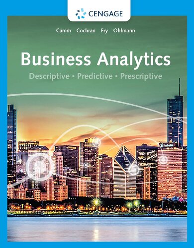 Business Analytics Descriptive Predictive Prescriptive Fourth Jeffrey D Camm Of The University Of Alabama James J Cochran Of The University Of Iowa Jeffrey W Ohlmann Michael J Fry
