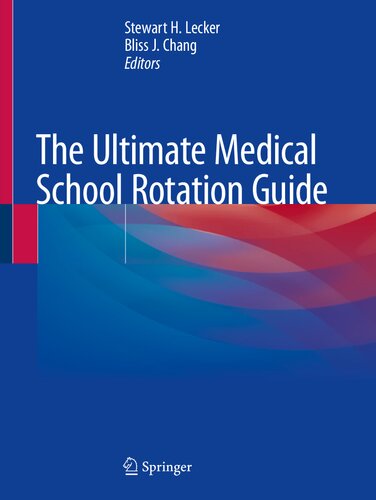 The Ultimate Medical School Rotation Guide 1st Edition Stewart H Lecker Bliss J Chang