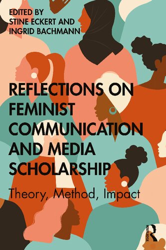 Reflections On Feminist Communication And Media Scholarship Theory Method Impact Stine Eckert
