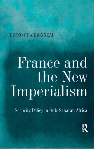 France And The New Imperialism Security Policy In Subsaharan Africa Bruno Charbonneau