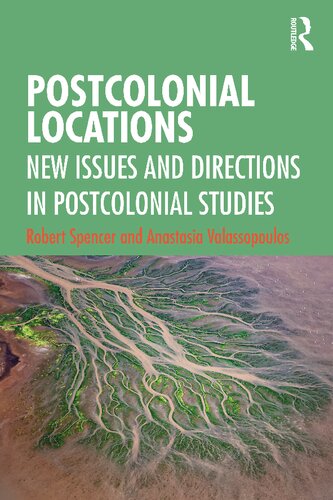 Postcolonial Locations New Issues And Directions In Postcolonial Studies Robert Spencer