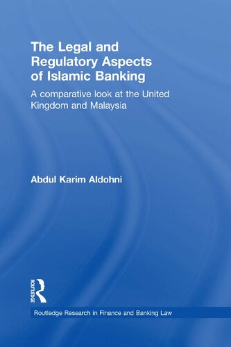 The Legal And Regulatory Aspects Of Islamic Banking A Comparative Look At The United Kingdom And Malaysia Abdul Karim Aldohni