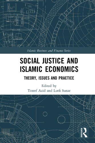 Social Justice And Islamic Economics Theory Issues And Practice Toseef Azid And Lutfi Sunar