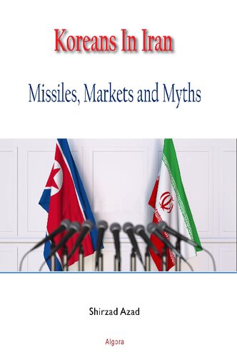 Koreans In Iran Missiles Markets And Myths Shirzad Azad