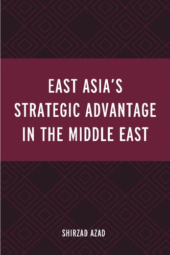 East Asias Strategic Advantage In The Middle East Shirzad Azad