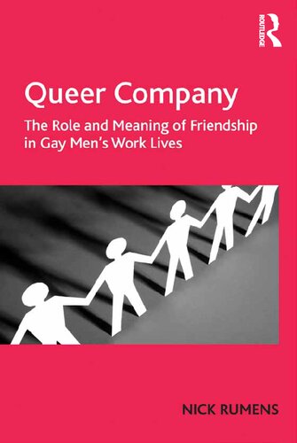 Queer Company The Role And Meaning Of Friendship In Gay Mens Work Lives Nick Rumens