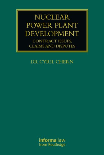 Nuclear Power Plant Development Contract Issues Claims And Disputes 1st Edition Dr Cyril Chern