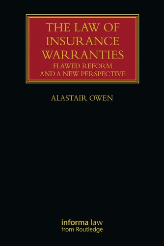 The Law Of Insurance Warranties Flawed Reform And A New Perspective Alastair Owen