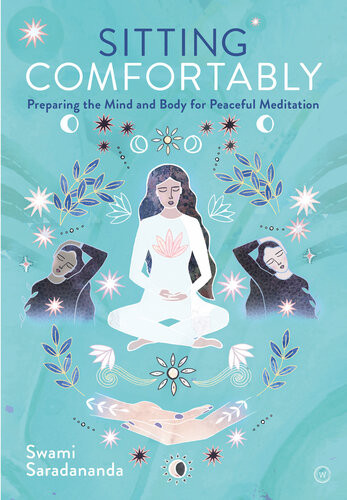Sitting Comfortably Preparing The Mind And Body For Peaceful Meditation Swami Saradananda