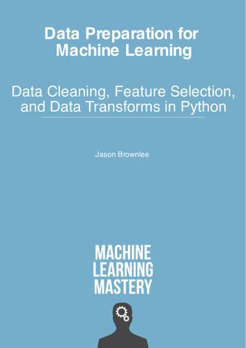 Data Preparation For Machine Learning Data Cleaning Feature Selection And Data Transforms In Python V11 Jason Brownlee