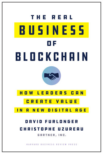 The Real Business Of Blockchain David Furlongerchristophe Uzureau