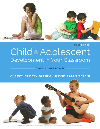 Child And Adolescent Development In Your Classroom Topical Approach Christi Crosby Bergin David Allen Bergin