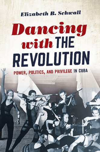 Dancing With The Revolution Power Politics And Privilege In Cuba Elizabeth B Schwall