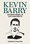 Kevin Barry The Short Life Of An Irish Rebel Paperback Eunan Ohalpin