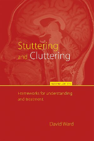 Stuttering And Cluttering Frameworks For Understanding And Treatment David Ward