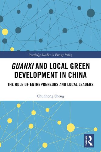 Guanxi And Local Green Development In China The Role Of Entrepreneurs And Local Leaders Chunhong Sheng