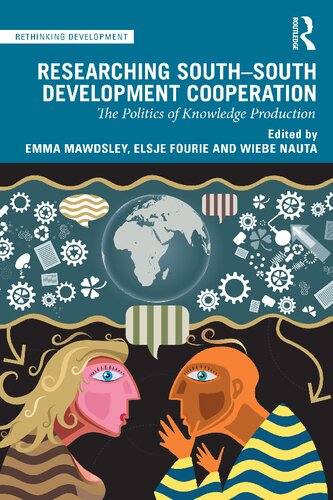 Researching Southsouth Development Cooperation The Politics Of Knowledge Production Emma Mawdsley