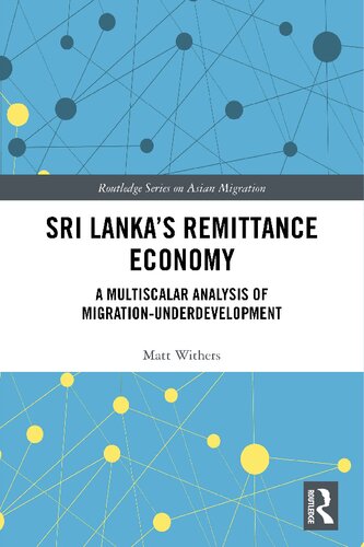 Sri Lankas Remittance Economy A Multiscalar Analysis Of Migrationunderdevelopment Matt Withers