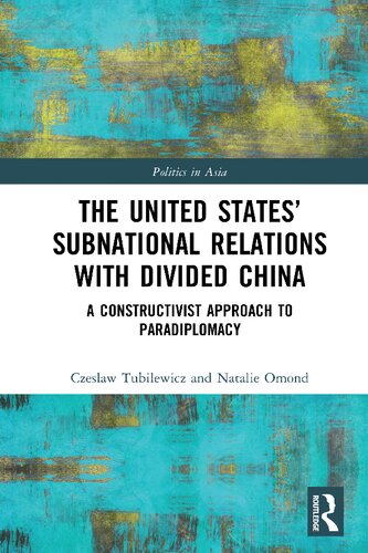 The United States Subnational Relations With Divided China A Constructivist Approach To Paradiplomacy Czeslaw Tubilewicz