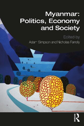Myanmar Politics Economy And Society First Adam Simpson Nicholas Farrelly Editors