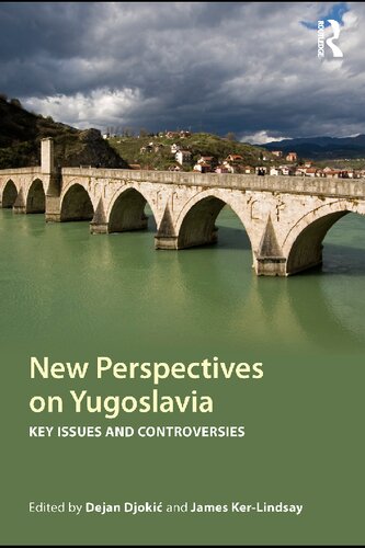 New Perspectives On Yugoslavia Key Issues And Controversies Dejan Djoki