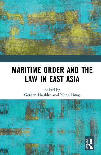 Maritime Order And The Law In East Asia Gordon Houlden Nong Hong