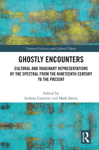 Ghostly Encounters Cultural And Imaginary Representations Of The Spectral From The Nineteenth Century To The Present Stefano Cracolici And Mark Sandy
