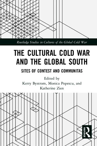 The Cultural Cold Warand The Global South Sites Of Contest And Communitas Kerry Bystrom